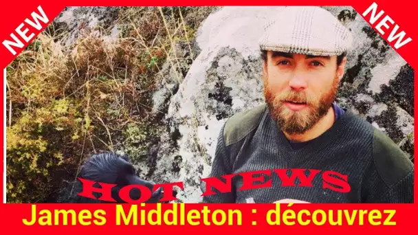 James Middleton : découvrez la nouvelle passion du frère de Kate Middleton