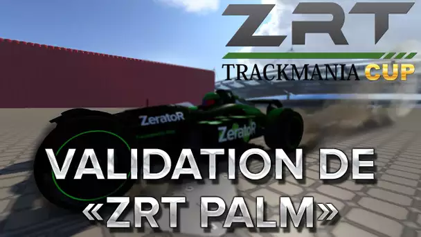 Trackmania Cup 3 #11 : Validation de 'ZrtPalm'