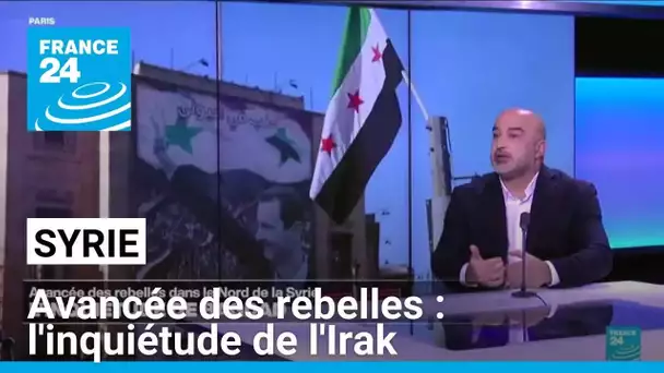 Avancée des rebelles dans le nord de la Syrie : l'inquiétude de l'Irak • FRANCE 24