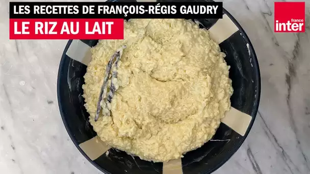 Riz au lait... parfait de Bruno Doucet ! Les recettes de François-Régis Gaudry