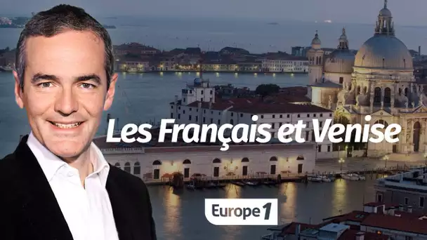 Au coeur de l'histoire: Les Français et Venise (Franck Ferrand)