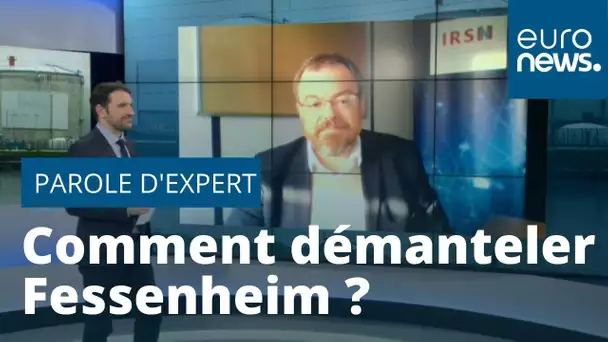 Parole d'expert : comment va se dérouler le démantèlement de Fessenheim ?