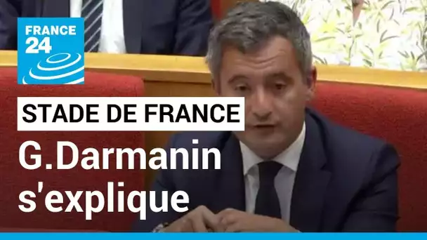 Chaos au Stade de France : Gérarld Darmanin s'explique • FRANCE 24