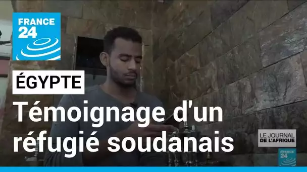 "Je n'aurais jamais pensé être dans cette situation": le témoignage d'un réfugié soudanais en Égypte