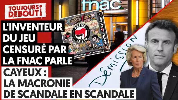 CAYEUX : LA MACRONIE DE SCANDALE EN SCANDALE, L’INVENTEUR DU JEU CENSURÉ PAR LA FNAC PARLE