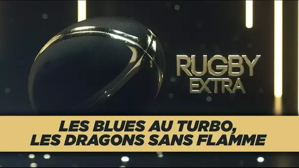 Rugby Extra : Les Blues au turbo, des Dragons sans flamme