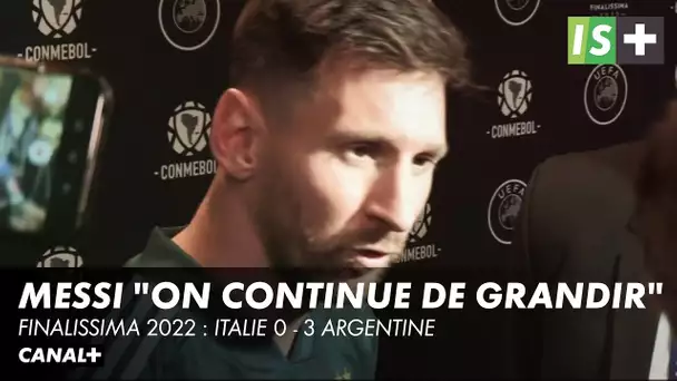 Lionel Messi : "On continue de grandir" - Finalissima 2022 : Italie 0 - 3 Argentine