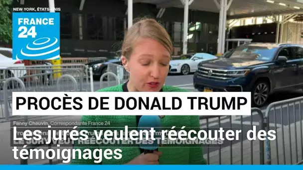 Procès de Donald Trump : le jury veut réécouter des témoignages • FRANCE 24