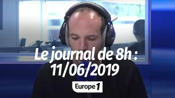 Le journal de 8h - 11/06/2019