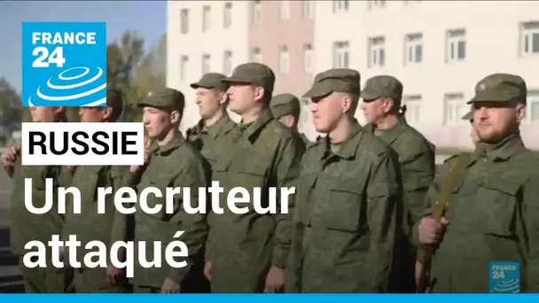 Mobilisation militaire en Russie: un recruteur attaqué • FRANCE 24