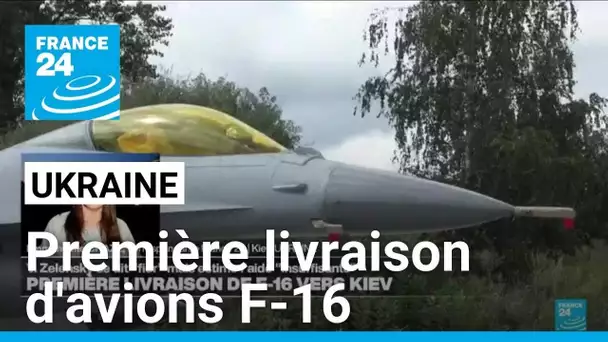 Première livraison d'avions F-16 en Ukraine • FRANCE 24