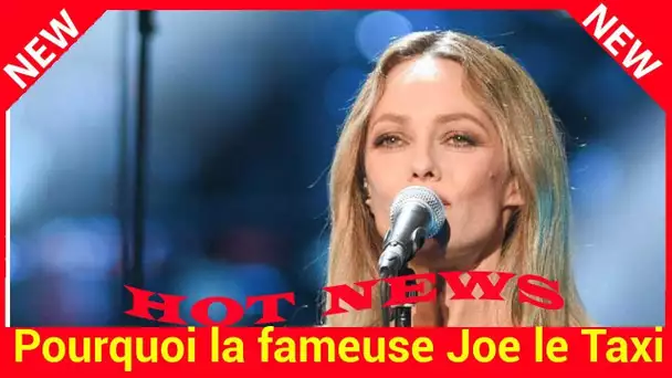 Pourquoi la fameuse Joe le Taxi en voulait à Vanessa Paradis