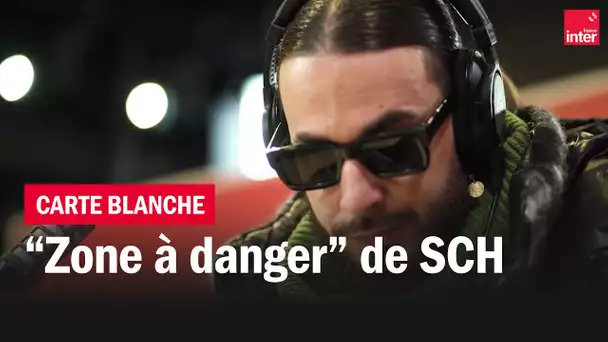 "Zone à danger", la carte blanche de SCH