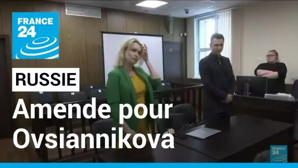 Russie : amende pour la journaliste Ovsiannikova opposée au conflit en Ukraine • FRANCE 24