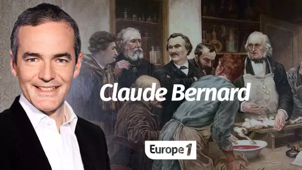 Au cœur de l'histoire: Claude Bernard (Franck Ferrand)