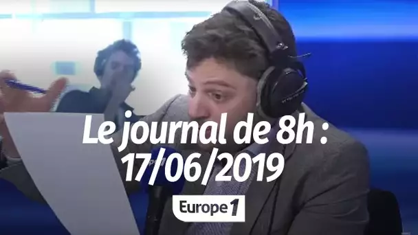 Le journal de 8h - 17/06/2019