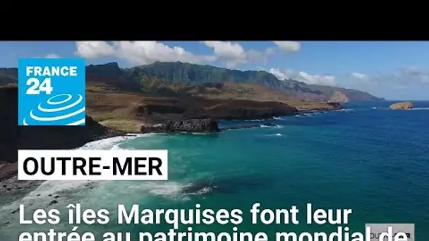 Les îles Marquises font leur entrée au patrimoine mondial de l'Unesco • FRANCE 24