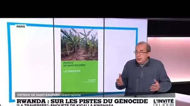 Patrick de Saint-Exupéry : "La construction du second génocide rwandais est du pur négationnisme"