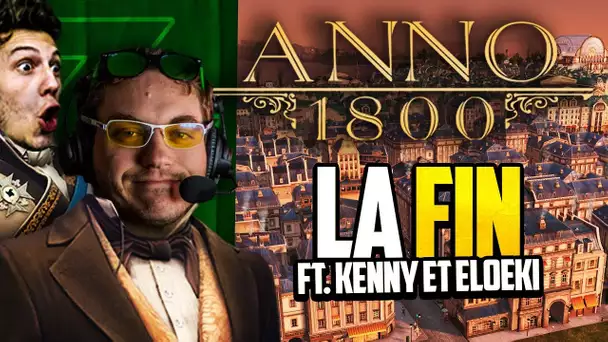 Anno 1800 #39 (ft. Kenny et Eloeki) : La fin