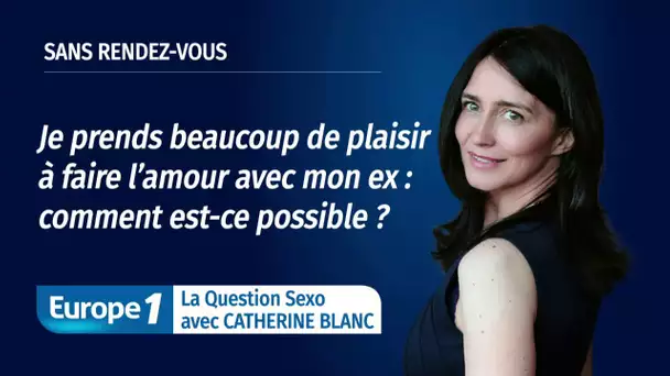 Pourquoi je prends toujours beaucoup de plaisir à faire l'amour avec mon ex ?