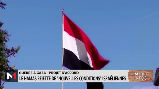 Guerre à Gaza : le Hamas rejette de "nouvelles conditions" israéliennes