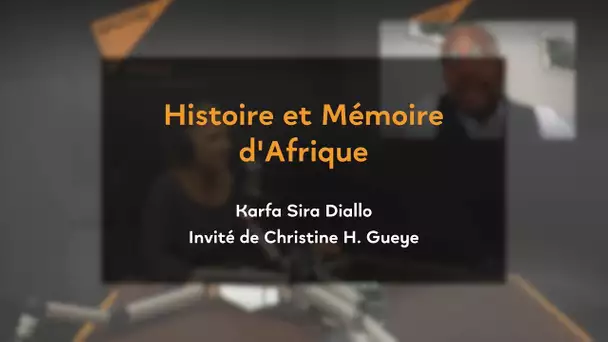 Afrique : une histoire mais pas de mémoire ? Avec Karfa Diallo