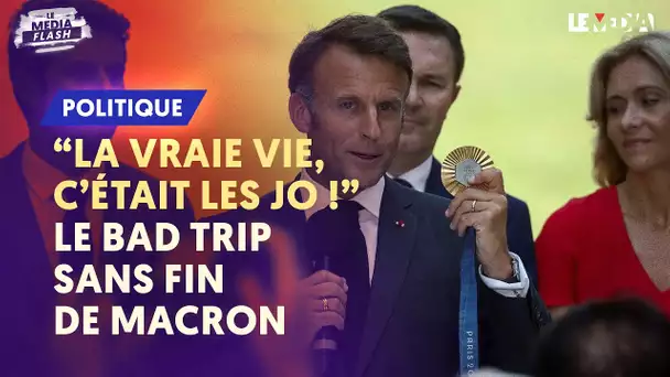 "LA VRAIE VIE, C'ÉTAIT LES JO" : LE BAD TRIP SANS FIN DE MACRON