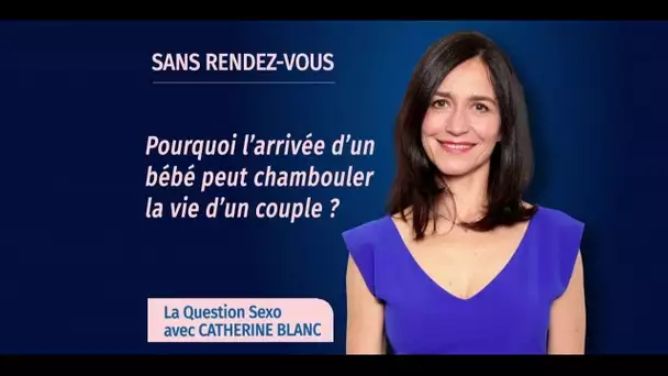 Pourquoi l'arrivée d'un bébé peut chambouler la vie d'un couple ?