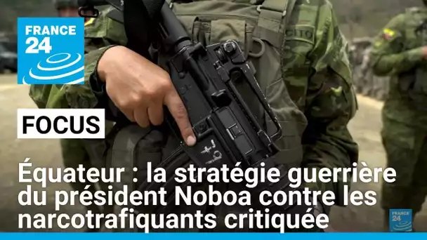 Équateur : la stratégie guerrière du président Noboa contre les narcotrafiquants critiquée