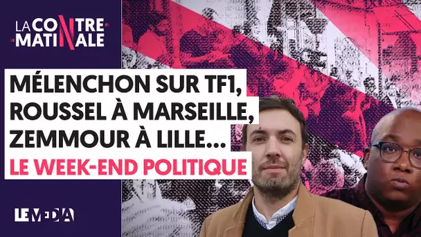 MÉLENCHON SUR BFM, ROUSSEL À MARSEILLE, ZEMMOUR À LILLE...LE WEEK-END POLITIQUE |Contre-Matinale #87