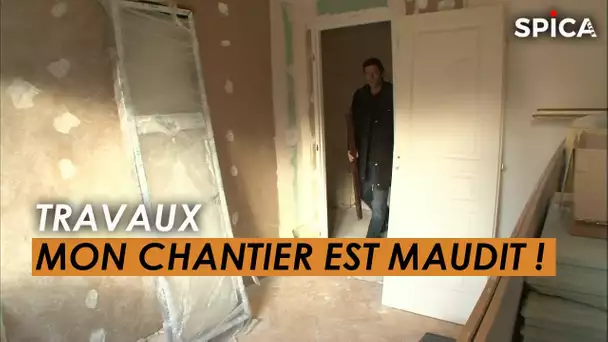 Travaux : Mon chantier maudit !