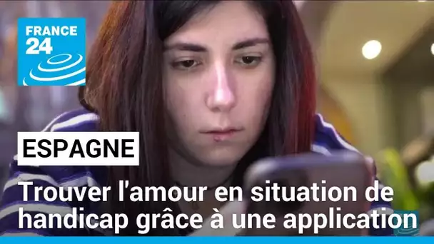 Espagne : trouver l'amour avec un handicap grâce à une application • FRANCE 24