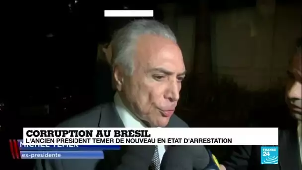 L'ancien président brésilien Michel Temer de nouveau en état d'arrestation