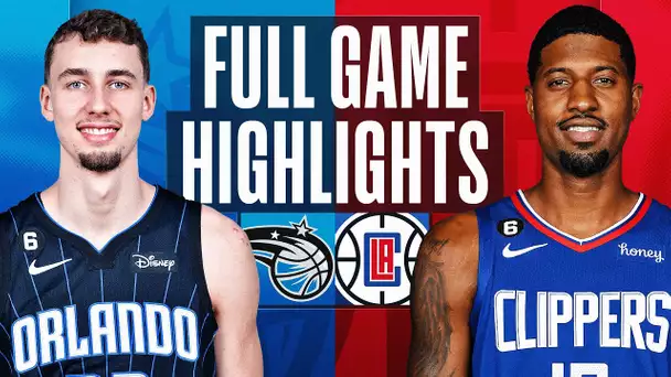 MAGIC at CLIPPERS | FULL GAME HIGHLIGHTS | March 18, 2023