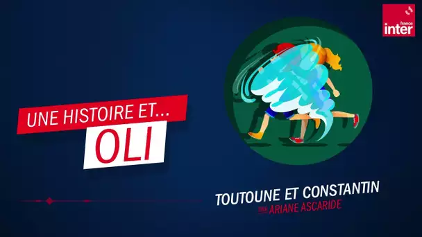 "Toutoune et Constantin" par Ariane Ascaride - Oli