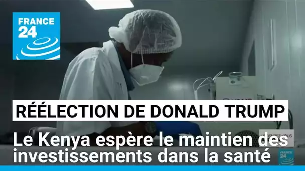 Réélection de Trump : le Kenya espère le maintien des investissements dans la santé