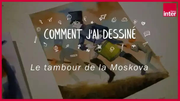 Simon Spruyt : "Comment dessiner Le Tambour de la Moskova ?", la leçon de dessin confinée