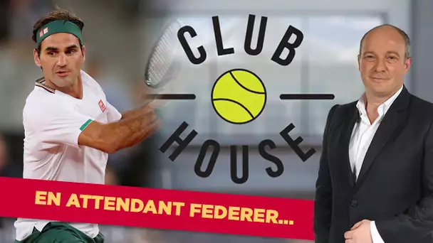 🎾 Club House : En attendant Federer...