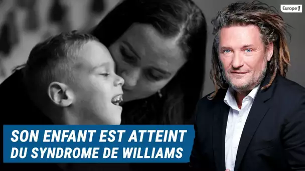 Olivier Delacroix (Libre antenne) - Son enfant est atteint du syndrome de Williams et Beuren