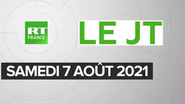 Le JT de RT France – Samedi 7 août 2021 : pass sanitaire, Afghanistan, Thaïlande