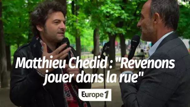 Matthieu Chedid : "Revenons jouer dans la rue !"