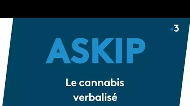 ASKIP : le cannabis verbalisé