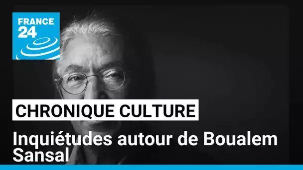 Inquiétudes autour de Boualem Sansal • FRANCE 24