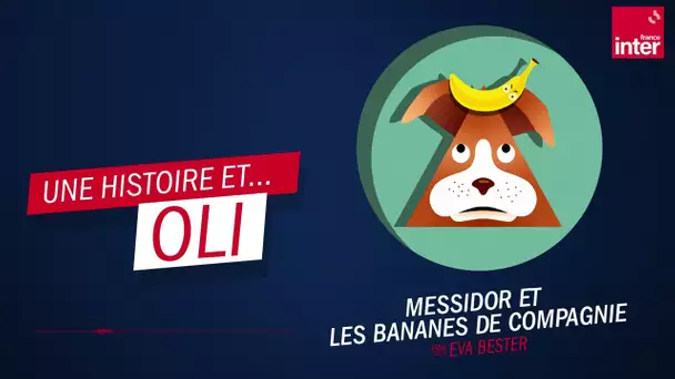 Messidor et les bananes de compagnie, Oli par Eva Bester