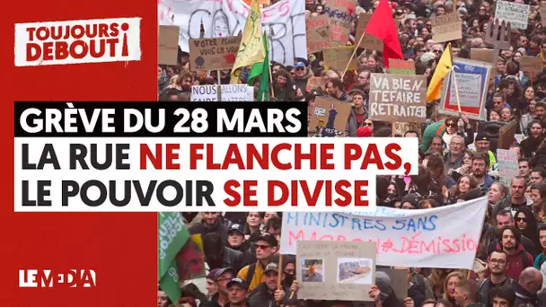 GRÈVE DU 28 MARS : LA RUE NE FLANCHE PAS, LE POUVOIR SE DIVISE