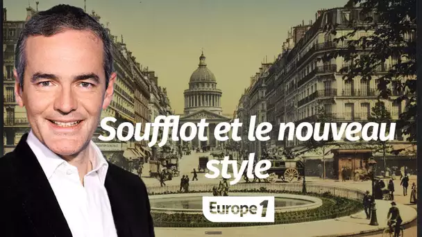 Au coeur de l'histoire: Soufflot et le nouveau style (Franck Ferrand)