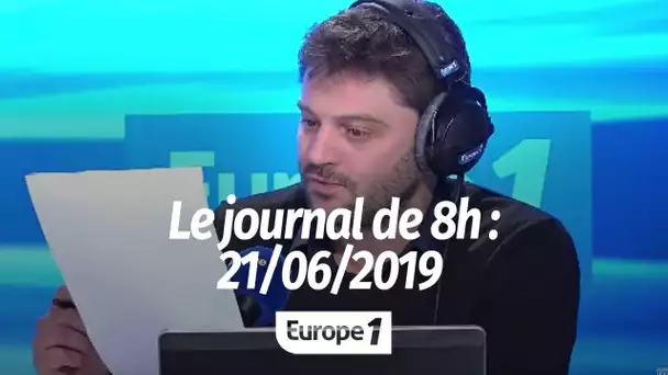 Le journal de 8h - 21/06/2019