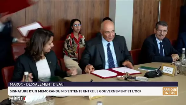 Dessalement de l´eau : signature d´un mémorandum d´entente entre le gouvernement et l´OCP