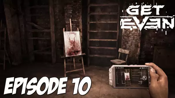 Get Even : Révélations Partie 1 | Episode 10