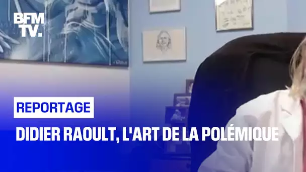 Didier Raoult, l'art de la polémique